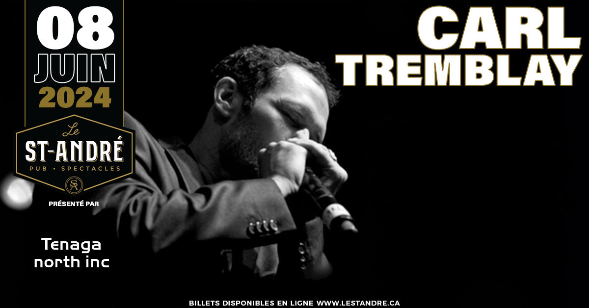 Carl Tremblay – 8 Juin - 35$